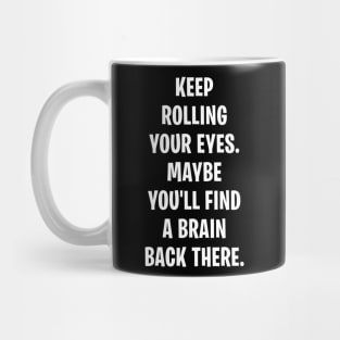 Keep Rolling Your Eyes Mug